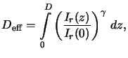 $\displaystyle D_\mathrm{eff} = \int\limits_0^D \left(\frac{I_r(z)}{I_r(0)} \right)^\gamma\, dz,$