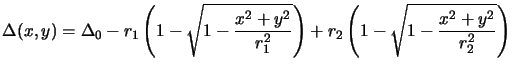 $\displaystyle \Delta(x,y) = \Delta_0 - r_1\left(1-\sqrt{1-\frac{x^2+y^2}{r_1^2}}\right) + r_2\left(1-\sqrt{1-\frac{x^2+y^2}{r_2^2}}\right)$
