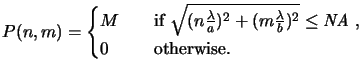 $\displaystyle P(n,m) = \begin{cases}M &\quad{} \text{if $\sqrt{(n\frac{\lambda}...
...\lambda}{b})^2} \le \mathit{NA}$ ,} \\ 0 &\quad{} \text{otherwise.} \end{cases}$