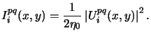 $\displaystyle I_i^{pq}(x,y) = \frac{1}{2\eta_0} \left\vert U_i^{pq}(x,y) \right\vert^2.$