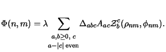 $\displaystyle \Phi(n,m)= \lambda\!\sum_{\begin{Sb}a,b\ge0,\;c\\ [1mm]a-\vert c\...
...mathrm{even}\end{Sb}} \!\Delta_{abc}A_{ac}\mathcal{Z}_b^c(\rho_{nm},\phi_{nm}).$