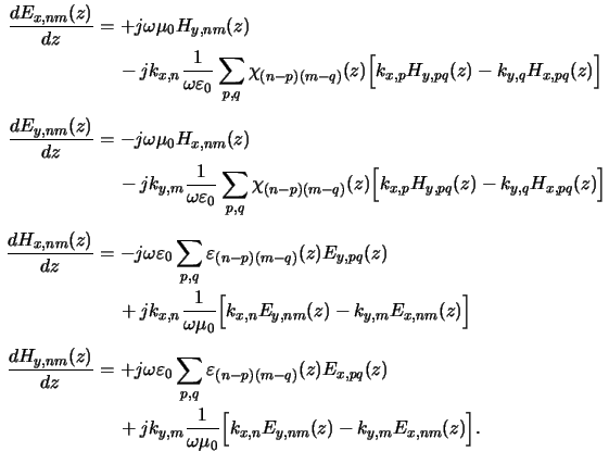 $\displaystyle \begin{aligned}\frac{d E_{x,nm}(z)}{d z} &= +j\omega\mu_0 H_{y,nm...
...1}{\omega\mu_0} \Big[k_{x,n}E_{y,nm}(z) - k_{y,m}E_{x,nm}(z)\Big].\end{aligned}$