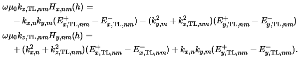 $\displaystyle \begin{aligned}&\omega\mu_0 k_{z,\mathrm{TL},nm}H_{x,nm}(h)=\\ &\...
...}) +k_{x,n}k_{y,m}(E^+_{y,\mathrm{TL},nm}-E^-_{y,\mathrm{TL},nm}).\end{aligned}$