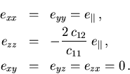\begin{eqnarray}
 e_{xx}&=& e_{yy}= e_\Vert\,, \\ 
 e_{zz}&=& -\frac{2\,c_{12}}{...
 ...e_\Vert\,, \nonumber\\ 
 e_{xy}&=& e_{yz}= e_{zx}= 0\,. \nonumber
\end{eqnarray}