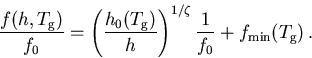 \begin{displaymath}
 \frac{f(h,T_{\mathrm{g}})}{f_{0}} =
 \left(\frac{h_0(T_{\ma...
 ...1/\zeta} \frac{1}{f_{0}} + f_{\mathrm{min}}(T_{\mathrm{g}})\,.
\end{displaymath}