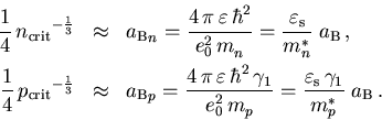 \begin{eqnarray}
 \frac{1}{4}\,{n_{\mathrm{crit}}}^{-\frac{1}{3}} & \approx &
 {...
 ...rm{s}}\,{\gamma_{1}}}{{m_{p}^{*}}}\;{a_{\mathrm{B}}}\,. \nonumber
\end{eqnarray}