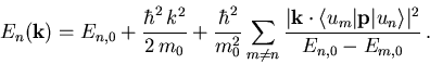 \begin{displaymath}
 E_{n}(\vec{k}) = E_{n,0} + \frac{\hbar^2\,k^2}{2\,m_0}+\fra...
 ... u_m\vert\vec{p}\vert u_n\rangle\vert^2}
 {E_{n,0}-E_{m,0}}\,.
\end{displaymath}