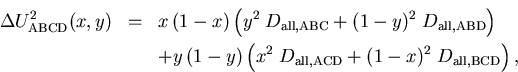 \begin{eqnarray}
 \Delta U^2_{\mathrm{ABCD}}(x,y) & = & x\,(1-x)\left(y^2\;D_{\m...
 ...\mathrm{all,ACD}}+(1-x)^2\;D_{\mathrm{all,BCD}}\right) \nonumber,
\end{eqnarray}