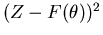 $(Z-F(\theta))^2$