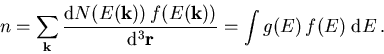 \begin{displaymath}
 n= \sum_{\vec{k}} \frac{\mathrm{d}N(E(\vec{k}))\,f(E(\vec{k}))}{\mathrm{d}^3\vec{r}} = \int g(E)\,f(E)\;\mathrm{d}E\,.
\end{displaymath}