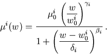 \begin{displaymath}
 \mu_{\mathrm{}}^{i}(w_{\mathrm{}}^{}) =\frac{\mu_{\mathrm{0...
 ...athrm{}}^{}-w_{\mathrm{0}}^{i}}{\delta_i}\right)^{\beta_i}}\,.
\end{displaymath}