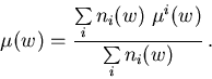 \begin{displaymath}
 \mu_{\mathrm{}}^{}(w_{\mathrm{}}^{}) = \frac{\sum\limits_i ...
 ...u_{\mathrm{}}^{i}(w_{\mathrm{}}^{})}{\sum\limits_i n_i(w)} \,.
\end{displaymath}