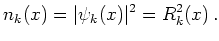 $\displaystyle n_k(x) = \vert\psi_k(x)\vert^2 = R_k^2(x)   .$