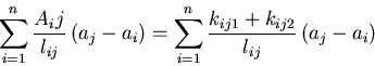 \begin{displaymath}\sum\limits_{i=1}^{n}{\frac{A_ij}{l_{ij}} \left(a_j - a_i \ri...
 ...}^{n}{\frac{k_{ij1}+k_{ij2}}{l_{ij}} \left(a_j - a_i \right)} 
\end{displaymath}