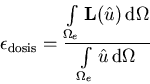 \begin{displaymath}
\epsilon_{\mathrm {dosis}}=\frac{\int\limits_{\Omega_e}\math...
 ...d}\Omega}{\int\limits_{\Omega_e} {\hat{u}}\,{\mathrm d}\Omega}
\end{displaymath}