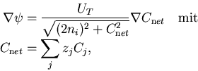\begin{displaymath}\begin{split}
\nabla \psi&=\frac{U_{T}}{\sqrt{(2 n_i)^2 + C_{...
 ...t{mit}\\ 
C_{\mathrm net}&=\sum\limits_{j}{z_jC_j},
\end{split}\end{displaymath}
