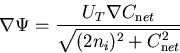 \begin{displaymath}\nabla \Psi = \frac{U_T\nabla C_{\mathrm net}}{\sqrt{(2n_i)^2 + C_{\mathrm net}^2}}
\end{displaymath}