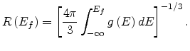 $\displaystyle R\left(E_f\right)=\left[\frac{4\pi}{3}\int_{-\infty}^{E_f}g\left(E\right)dE\right]^{-1/3}.$