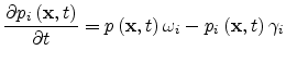 $\displaystyle \frac{\partial p_i\left({\bf {x}},t\right)}{\partial t}=p\left({\bf {x}},t\right)\omega_i-p_i\left({\bf {x}},t\right)\gamma_i$