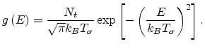 $\displaystyle g\left(E\right)=\frac{N_t}{\sqrt{\pi}k_BT_{\sigma}}\exp\left[-\left(\frac{E}{k_BT_{\sigma}}\right)^2\right].$
