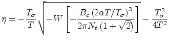 $\displaystyle \eta=-\frac{T_\sigma}{T}\sqrt{-W\left[-\frac{B_c\left(2\alpha
T/T...
...gma\right)^3}{2\pi N_t\left(1+\sqrt{2}\right)}\right]}
-\frac{T_\sigma^2}{4T^2}$
