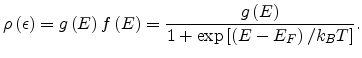 $\displaystyle \rho\left(\epsilon\right)=
g\left(E\right)f\left(E\right)=\frac{g\left(E\right)}{1+
\exp\left[\left(E-E_F\right)/{k_BT}\right]}.$
