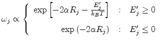 $\displaystyle \omega_{j}\propto\left\{\begin{array}{r@{\quad:\quad}l}\exp\left[...
...j'\ge 0 [6pt] \exp\left(-2\alpha R_{j}\right) & E_j'\leq 0 \end{array}\right.$
