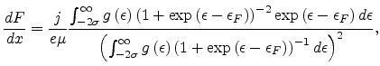 $\displaystyle \frac{dF}{dx}=\frac{j}{e\mu}\frac{\int_{-2\sigma}^{\infty}g\left(...
...\left(1+\exp\left(\epsilon-\epsilon_F\right)\right)^{-1}d\epsilon}\right)^{2}},$