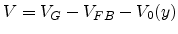 $ V=V_G-V_{FB}-V_0(y)$