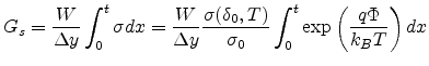 $\displaystyle G_s=\frac{W}{\Delta y}\int_0^{t}\sigma dx=\frac{W}{\Delta y}\frac{\sigma(\delta_0,T)}{\sigma_0}\int_0^{t} \exp\left(\frac{q\Phi}{k_BT}\right)dx$