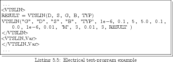 \begin{lstlisting}[float=tbp,frame=shadowbox,caption={Electrical test-program ex...
..., 3, 0.01, 3, RESULT )
</VTSLIN>
<VTSLIN_Var>
</VTSLIN_Var>
...
\end{lstlisting}
