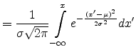 $\displaystyle = \frac{1}{\sigma \sqrt{2 \pi}} \int_{-\infty}^x e^{-\frac{(x'-\mu)^2}{2 \sigma^2}} dx'$