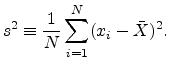 $\displaystyle s^2 \equiv \frac{1}{N} \sum^N_{i=1} (x_i - \bar{X})^2.$