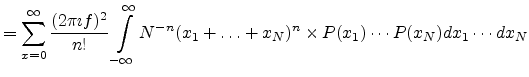 $\displaystyle = \sum_{x=0}^\infty \frac{(2 \pi \imath f)^2}{n!} \int_{-\infty}^...
...fty} N^{-n} (x_1 + \ldots + x_N)^n \times P(x_1) \cdots P(x_N) dx_1 \cdots dx_N$