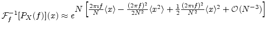 $\displaystyle {\cal F}^{-1}_f[P_X(f)](x) \approx e^{\textstyle N \left[\frac{2 ...
...}{2}\frac{(2 \pi \imath f)^2}{N^2} \langle x \rangle^2+{\cal O}(N^{-3})\right]}$