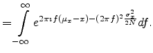$\displaystyle = \int_{-\infty}^{\infty} e^{2 \pi \imath f(\mu_x-x)-(2 \pi f )^2 \frac{\sigma_x^2}{2N}} df.$
