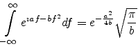 $\displaystyle \int_{-\infty}^{\infty} e^{\imath a f - b f^2} df = e^{-\frac{a^2}{4b}} \sqrt{\frac{\pi}{b}}$