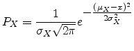 $\displaystyle P_X=\frac{1}{\sigma_X \sqrt{2 \pi}} e^{\textstyle -\frac{(\mu_X - x)^2}{2 \sigma_X^2}}$
