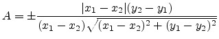 $\displaystyle A = \pm \frac{\vert x_1-x_2\vert (y_2-y_1)}{(x_1-x_2)\sqrt{(x_1-x_2)^2+(y_1-y_2)^2}}$