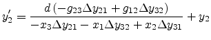 $\displaystyle y'_2=\frac{d\left( -g_{23} \Delta y_{21} + g_{12} \Delta y_{32} \right) } {-x_3 \Delta y_{21} - x_1 \Delta y_{32} + x_2 \Delta y_{31} } + y_2$