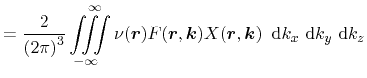 $\displaystyle = \frac{2}{\left( 2 \pi \right)^3} \ensuremath{\iiint\limits_{-\i...
...\mathrm{d}}k_x \, \ensuremath{\,\mathrm{d}}k_y \, \ensuremath{\,\mathrm{d}}k_z}$