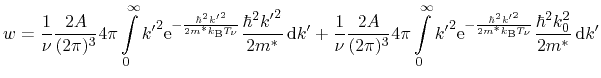 $\displaystyle \ensuremath{w}= \frac{1}{\ensuremath{\nu}} \frac{2A}{(2\pi)^3} 4\...
...{T_\ensuremath{\nu}}}}
\frac{\hbar^2 k_0^2}{2 m^*} \ensuremath{\,\mathrm{d}}k'}$