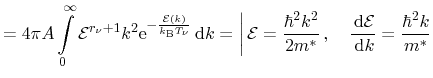 $\displaystyle =4\pi\ensuremath{A}\ensuremath{\int\limits_{0}^{\infty}\ensuremat...
... \frac{\d\ensuremath{\mathcal{E}}}{\d k} =
\frac{\hbar^2 k}{\ensuremath{{m^*}}}$