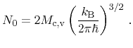 $\displaystyle \ensuremath{N_\mathrm{0}}= 2 \ensuremath{M_\mathrm{c,v}}\left( \frac{k_\ensuremath{\mathrm{B}}}{2 \pi \hbar} \right)^{3/2} \,.$