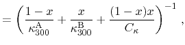 $\displaystyle = \left(\frac{1-x}{\ensuremath{\kappa_{\mathrm{300}}^\ensuremath{...
...athrm{300}}^\ensuremath{\mathrm{B}}}} +
\frac{(1-x)x}{C_\kappa}\right)^{-1} \,,$