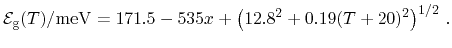 $\displaystyle \ensuremath{\ensuremath{\mathcal{E}}_{\ensuremath{\mathrm{g}}}}(\...
... = 171.5 - 535 x + \left( 12.8^2 + 0.19 (\ensuremath{T}+20)^2 \right)^{1/2} \,.$