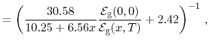 $\displaystyle = \left( \frac{30.58}{10.25 + 6.56 x} \frac{\ensuremath{\ensurema...
...hcal{E}}_{\ensuremath{\mathrm{g}}}}(x,\ensuremath{T})} + 2.42 \right) ^{-1} \,,$