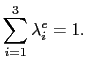 $\displaystyle \sum^3_{i=1}\lambda^e_i = 1.$