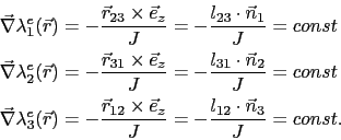 \begin{displaymath}\begin{split}\vec{\nabla}\lambda^e_1(\vec{r}) & = - \frac{\ve...
...}_z}{J} = - \frac{l_{12}\cdot\vec{n}_3}{J} = const. \end{split}\end{displaymath}
