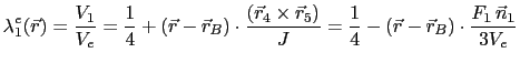 $\displaystyle \lambda^e_1(\vec{r}) = \frac{V_1}{V_e} = \frac{1}{4} + (\vec{r} -...
...r}_5)}{J} = \frac{1}{4} - (\vec{r} - \vec{r}_B)\cdot\frac{F_1 \vec{n}_1}{3V_e}$